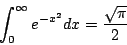 \begin{displaymath}\int_0^{\infty}e^{-x^2}dx=\frac{\sqrt{\pi}}{2}\end{displaymath}