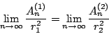 \begin{displaymath}
\lim_{n\rightarrow\infty}\frac{A_n^{(1)}}{r_1^2}
= \lim_{n\rightarrow\infty}\frac{A_n^{(2)}}{r_2^2}
\end{displaymath}
