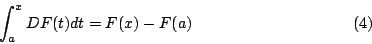 \begin{displaymath}
\int_a^x DF(t)dt = F(x) - F(a) \eqno{(4)}
\end{displaymath}