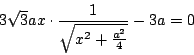 \begin{displaymath}3\sqrt{3}ax\cdot\frac{1}{\sqrt{x^2+\frac{a^2}{4}}}-3a=0\end{displaymath}