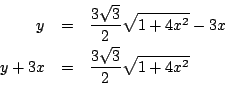 \begin{eqnarray*}
y &=& \frac{3\sqrt{3}}{2}\sqrt{1+4x^2}-3x \\
y+3x &=& \frac{3\sqrt{3}}{2}\sqrt{1+4x^2}
\end{eqnarray*}