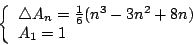 \begin{displaymath}
\left\{
\begin{array}{l}
\bigtriangleup A_n=\frac{1}{6}(n^3-3n^2+8n)\\
A_1=1
\end{array}\right.
\end{displaymath}