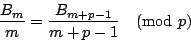 \begin{displaymath}
\frac{B_m}{m} = \frac{B_{m+p-1}}{m+p-1} \pmod{p}
\end{displaymath}