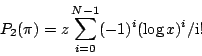 .begin{displaymath}
P_2(.pi)=z.sum_{i=0}^{N-1} (-1)^i(.log x)^i/.mbox{i}!
.end{displaymath}