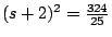 $ (s+2)^2 = \frac{324}{25} $