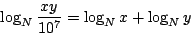 \begin{displaymath}
\log_N\frac{xy}{10^7}=\log_Nx+\log_Ny
\end{displaymath}