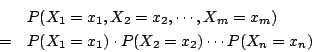 \begin{eqnarray*}
&&P(X_1=x_1,X_2=x_2,\cdots,X_m=x_m)\\
&=&P(X_1=x_1)\cdot P(X_2=x_2)\cdots P(X_n=x_n)
\end{eqnarray*}