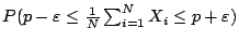 $P(p-\varepsilon \leq \frac{1}{N} \sum_{i=1}^N X_i \leq p+\varepsilon)$