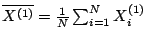 $\overline{X^{(1)}} = \frac{1}{N}\sum_{i=1}^N X_i^{(1)}$