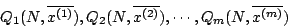 \begin{displaymath}
Q_1(N,\overline{x^{(1)}}),Q_2(N,\overline{x^{(2)}}),\cdots,Q_m(N,\overline{x^{(m)}})
\end{displaymath}