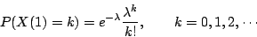 \begin{displaymath}
P(X(1)=k) = e^{-\lambda} \frac{\lambda^k}{k!}, \qquad k=0,1,2,\cdots
\end{displaymath}