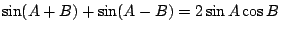 $\sin(A+B)+\sin(A-B)=2\sin A\cos B$