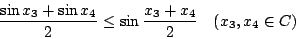 \begin{displaymath}
\frac{\sin x_3+\sin x_4}{2}\leq\sin \frac{x_3+x_4}{2}\quad(x_3,x_4\in C)
\end{displaymath}