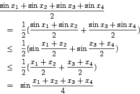 \begin{eqnarray*}
\lefteqn{ \frac{\sin x_1+\sin x_2+\sin x_3+\sin x_4}{2} } \\
...
..._2}{2}+\frac{x_3+x_4}{2}) \\
&=& \sin\frac{x_1+x_2+x_3+x_4}{4}
\end{eqnarray*}