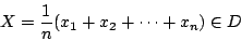 \begin{displaymath}
X=\frac{1}{n}(x_1+x_2+\cdots+x_n) \in D
\end{displaymath}