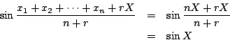 \begin{eqnarray*}
\sin\frac{x_1+x_2+\cdots+x_n+rX}{n+r}
&=& \sin\frac{nX+rX}{n+r} \\
&=& \sin X
\end{eqnarray*}