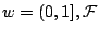 $w=(0,1], \mathcal{F}$