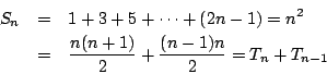 \begin{eqnarray*}
S_n &=& 1+3+5+ \cdots + (2n-1) = n^2 \\
&=& \frac{n(n+1)}{2}+ \frac{(n-1)n}{2}= T_n + T_{n-1}
\end{eqnarray*}