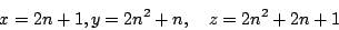 \begin{displaymath}
x=2n+1, y=2n^2+n, \quad z = 2n^2+2n +1
\end{displaymath}